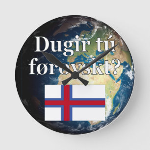 Do you speak Faroese? in Faroese. Flag & Earth Round Clock