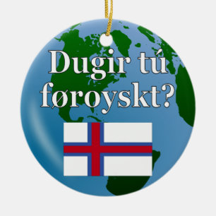 Do you speak Faroese? in Faroese. Flag & globe Ceramic Tree Decoration