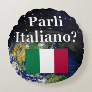 Do you speak Italian? in Italian. Flag & Earth Round Cushion