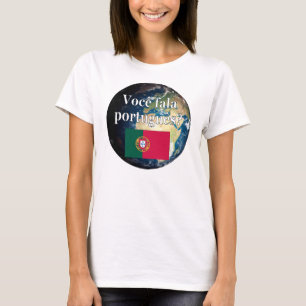 Do you speak Portuguese? Portuguese. Flag & Earth T-Shirt