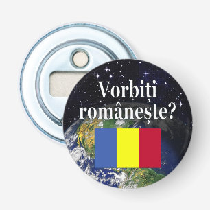 Do you speak Romanian? in Romanian. Flag & Earth Bottle Opener