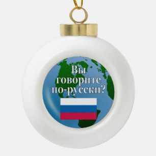 Do you speak Russian? in Russian. Flag & globe Ceramic Ball Christmas Ornament