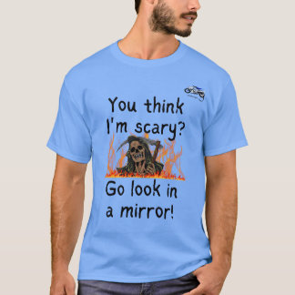 Do you think I'm scary T-shirt