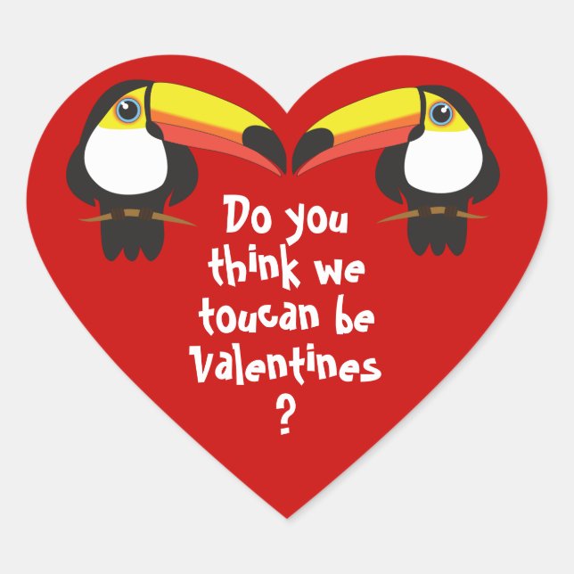 "Do You Think We Toucan Be Valentines?" Love Heart Heart Sticker (Front)