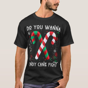 Do you wanna candy cane fight Christmas joke T-Shirt