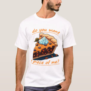 Do you want a pecie of me cake design T-Shirt