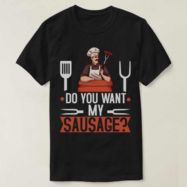 Do You Want My Sausage BBQ Grill Gift Men T-Shirt (Design Front)