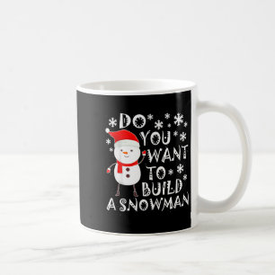 Do You Want To Build A Snowman Sweet Snowman Chris Coffee Mug