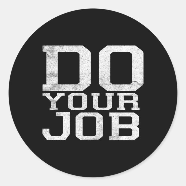 Do Your Job Classic Round Sticker (Front)