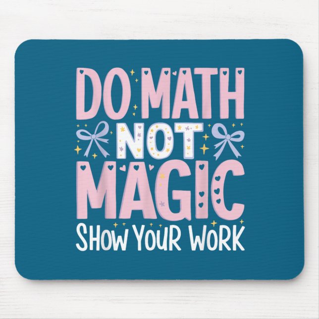 Do Your Math Not Magic Show Work Mouse Mat (Front)