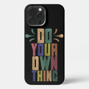 Do your own thing motivational typography quote iPhone 13 pro max case