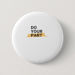 Do Your Part And Don't Wait For Others 6 Cm Round Badge