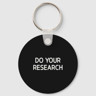 Do Your Research, Funny, Jokes, Sarcastic  Key Ring
