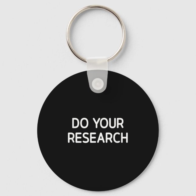 Do Your Research, Funny, Jokes, Sarcastic  Key Ring (Front)