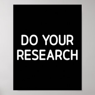 Do Your Research, Funny, Jokes, Sarcastic  Poster