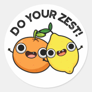 Do Your Zest Funny Citrus Fruit Pun Classic Round Sticker