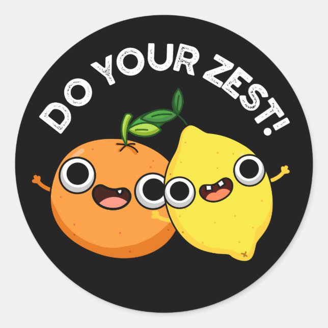 Do Your Zest Funny Citrus Fruit Pun Dark BG Classic Round Sticker (Front)