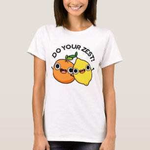 Do Your Zest Funny Citrus Fruit Pun T-Shirt