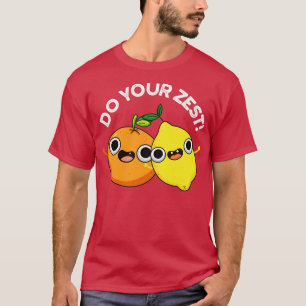 Do Your Zest Funny Citrus Fruit Pun T-Shirt
