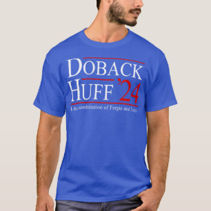 Doback Huff 24 for president T-Shirt