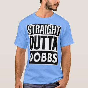 Dobbs Name Straight Outta Dobbs T-Shirt