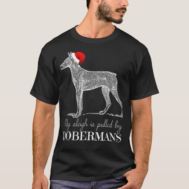 Doberman Christmas My Sleigh Is Pulled By Doberman T-Shirt (Front)