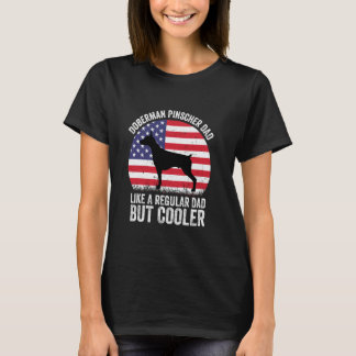 Doberman Dad Like a Regular Dad but Cooler 4th of  T-Shirt