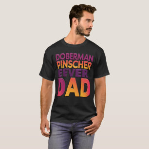 Doberman Ever Dad T-Shirt
