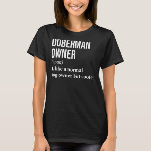 Doberman For Women Men Doberman Pinscher Dog Owner T-Shirt