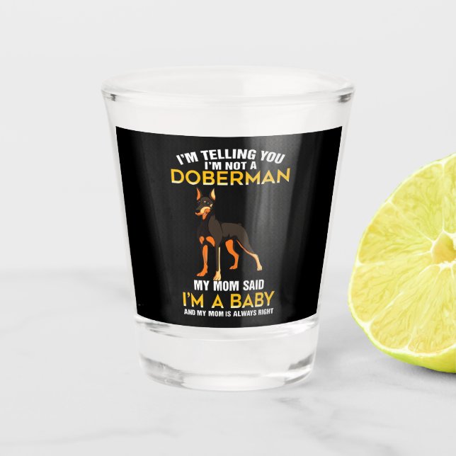 Doberman Gift | I'm Telling You I'm Not A Doberman Shot Glass (Front)