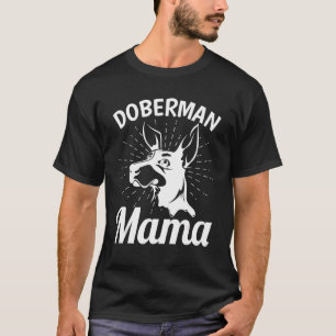 Doberman Mama Dog  Women Animal Pet Mummy Doberman T-Shirt