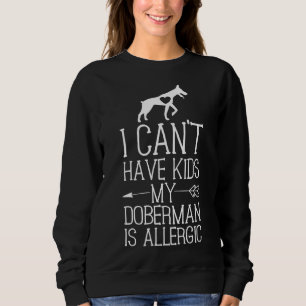 Doberman Mama Funny Dog Mom Cant Have Kids  1290 Sweatshirt