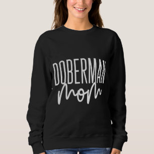 Doberman Mum Cute Dog Mama Sweatshirt