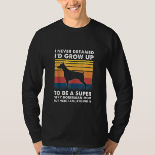 Doberman Mum Doberman Owner Dobie T-Shirt