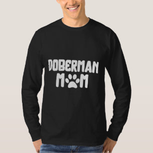 Doberman Mum Mummy Owner Of A Doberman Doberman Lo T-Shirt