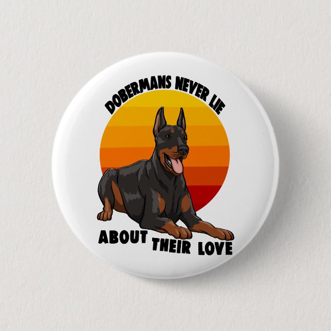 Doberman Never Lie About Their Love 6 Cm Round Badge (Front)