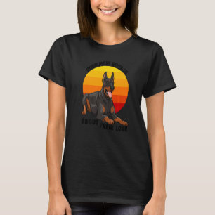 Doberman Never Lies About Their Love Doberman Brea T-Shirt