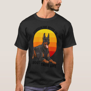 Doberman Never Lies About Their Love Doberman Brea T-Shirt