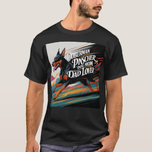 Doberman Pinscher Dog Mum Dad Lover T-Shirt