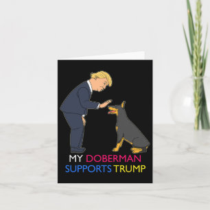 Doberman Supports Trump Gift Doberman Pinscher Card