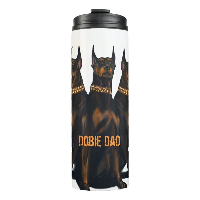 Dobie Dad, Doberman, doberman lover, doberman owne Thermal Tumbler (Front)