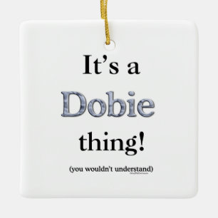 Dobie Thing Ceramic Ornament