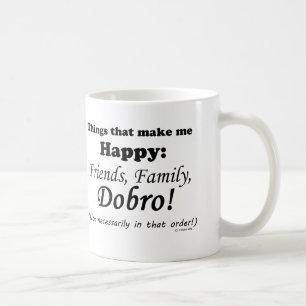 Dobro Makes Me Happy Coffee Mug