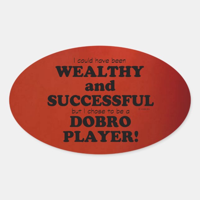 Dobro Wealthy & Successful Oval Sticker (Front)