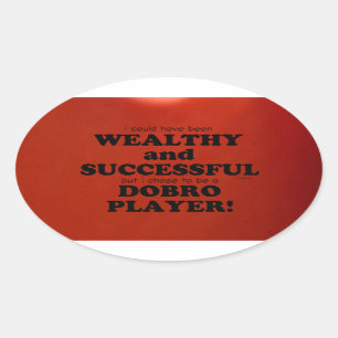 Dobro Wealthy & Successful Oval Sticker