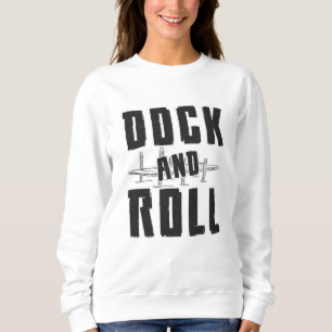 Dock And Roll Boat Sailing Sailor Captain Funny Sweatshirt
