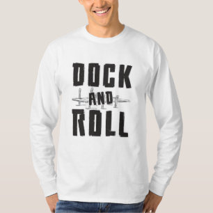 Dock And Roll Boat Sailing Sailor Captain Funny T-Shirt