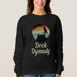 Dock Dynasty Boat Sailing Boating Sailboat Sailor Sweatshirt