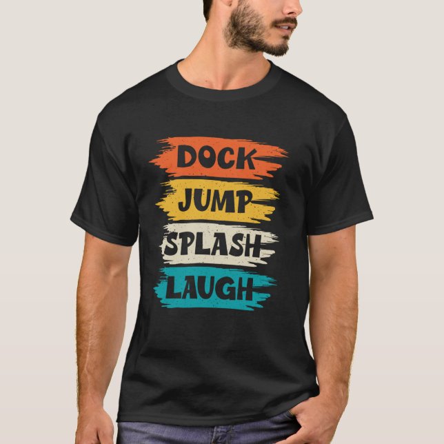 Dock Jump Splash Laugh Dock Diving T-Shirt (Front)