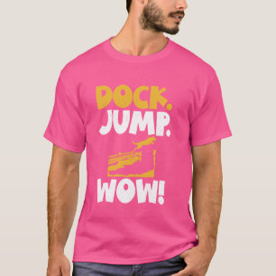 Dock Jump Wow Dock Diving T-Shirt